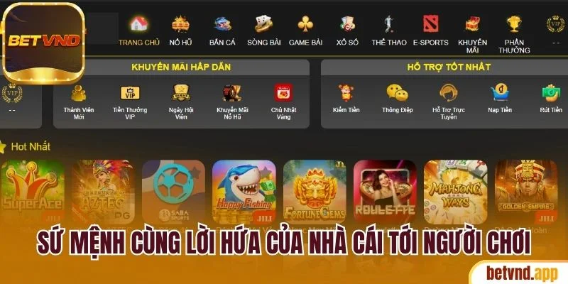 Trải Nghiệm Betvnd Săn Thưởng Cực Chất Ngay Hôm Nay 19 Sứ mệnh cùng lời hứa của nhà cái tới toàn bộ người chơi