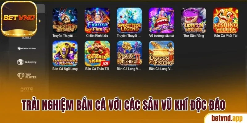 Trải Nghiệm Betvnd Săn Thưởng Cực Chất Ngay Hôm Nay 20 Trải nghiệm bắn cá với các sản vũ khí độc đáo