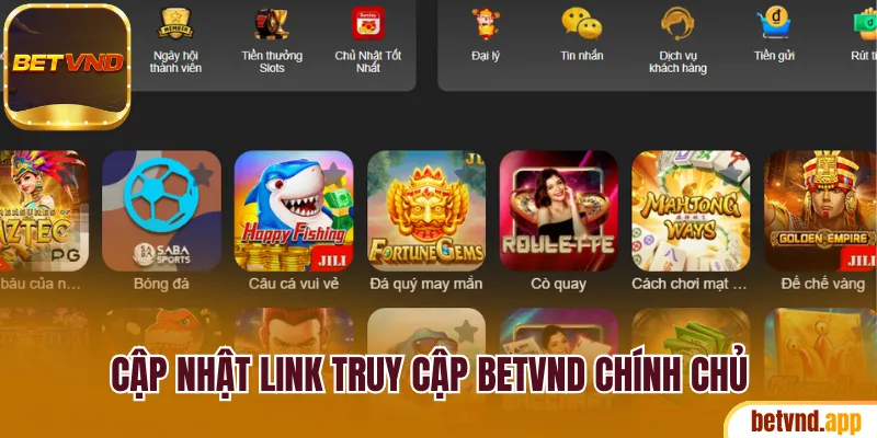 Cập nhật link truy cập Betvnd chính chủ cho hội viên 