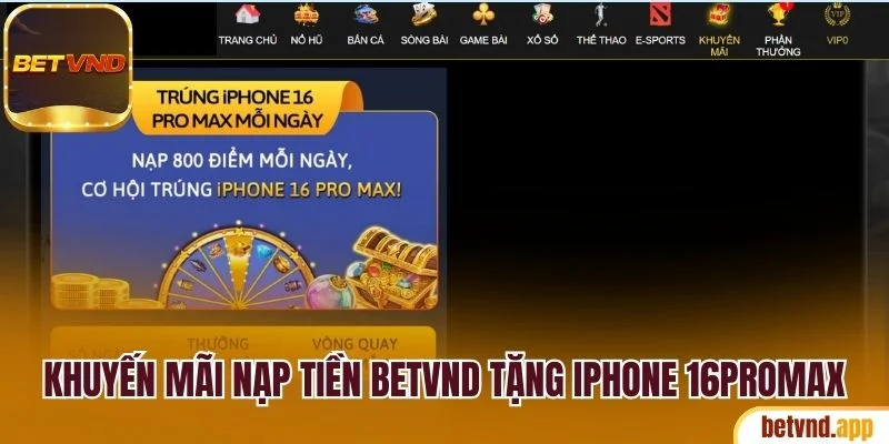 Khuyến mãi nạp tiền Betvnd tặng iPhone 16promax