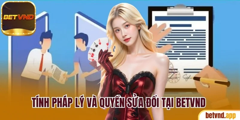 Quy định tính pháp lý và quyền sửa đổi thông tin
