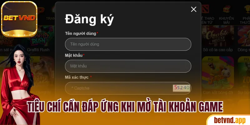 Tiêu chí cần đáp ứng khi muốn mở tài khoản game 
